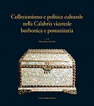 collezionismo_politica_culturale_nella_calabria_vicereale_borbonica_e_postunitaria