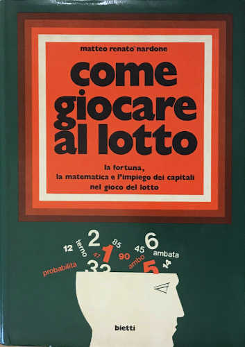 COME GIOCARE AL LOTTO - Matteo Renato Nardone COME GIOCARE AL LOTTO - Matteo Renato Nardone