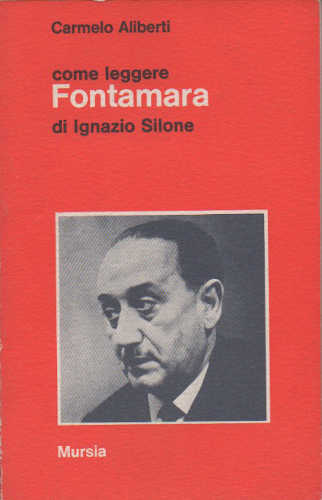 COME LEGGERE "FONTAMARA" DI IGNAZIO SILONE - Carmelo Aliberti