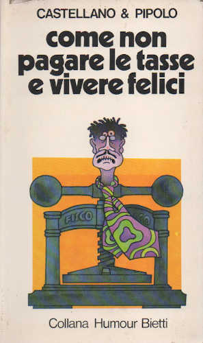 COME NON PAGARE LE TASSE E VIVERE FELICI - Castellano & Pipolo