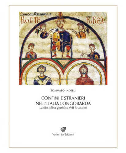 CONFINI E STRANIERI NELL’ITALIA LONGOBARDA. La disciplina giuridica (VII - X secolo) - Tommaso Indelli libro CONFINI E STRANIERI NELL’ITALIA LONGOBARDA. La disciplina giuridica (VII - X secolo) - Tommaso Indelli