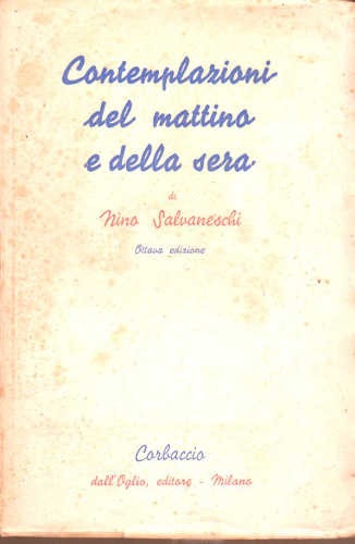 CONTEMPLAZIONI DEL MATTINO E DELLA SERA - Nino Salvaneschi CONTEMPLAZIONI DEL MATTINO E DELLA SERA - Nino Salvaneschi