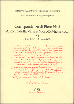 CORRISPONDENZA DI PIERO NASI, ANTONIO DELLA VALLE E NICCOLÒ MICHELOZZI. VI (10 aprile 1491 - 2 giugno 1492). A cura di Bruno Figliuolo, Sabrina Marcotti libro CORRISPONDENZA DI PIERO NASI, ANTONIO DELLA VALLE E NICCOLÒ MICHELOZZI. VI (10 aprile 1491 - 2 giugno 1492). A cura di Bruno Figliuolo, Sabrina Marcotti