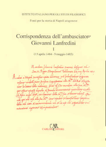 CORRISPONDENZA DELL’AMBASCIATORE GIOVANNI LANFREDINI. I (13 aprile 1484 - 9 maggio 1485) - A cura di Elisabetta Scarton libro CORRISPONDENZA DELL’AMBASCIATORE GIOVANNI LANFREDINI. I (13 aprile 1484 - 9 maggio 1485) - A cura di Elisabetta Scarton