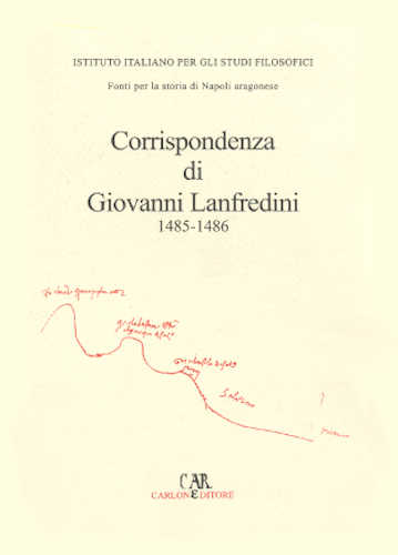 CORRISPONDENZA DELL’AMBASCIATORE GIOVANNI LANFREDINI. II (1485-1486). A cura di Elisabetta Scarton libro CORRISPONDENZA DELL’AMBASCIATORE GIOVANNI LANFREDINI. II (1485-1486). A cura di Elisabetta Scarton