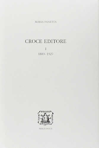 Maria Panetta - CROCE EDITORE I. 1883 - 1927 libro Maria Panetta - CROCE EDITORE I. 1883 - 1927