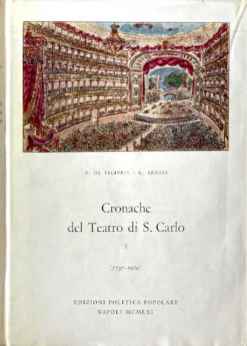 CRONACHE DEL TEATRO SAN CARLO. Volume I - Felice De Filippis, Raffaele Arnese