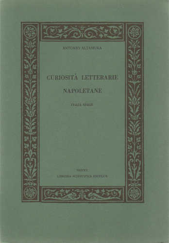 CURIOSITÀ LETTERARIE NAPOLETANE. Trascelte, raccolte e presentate da Antonio Altamura Prima, seconda e terza serie (3 volumi) libro CURIOSITÀ LETTERARIE NAPOLETANE. Trascelte, raccolte e presentate da Antonio Altamura Prima, seconda e terza serie (3 volumi)