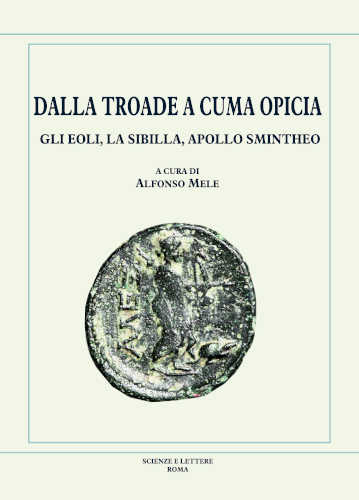 DALLA TROADE A CUMA OPICIA. Gli Eoli, la Sibilla, Apollo Smintheo - Alfonso Mele