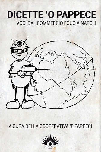 DICETTE 'O PAPPECE. Voci dal commercio equo a Napoli - Cooperativa sociale ’E Pappeci DICETTE 'O PAPPECE. Voci dal commercio equo a Napoli - Cooperativa sociale ’E Pappeci