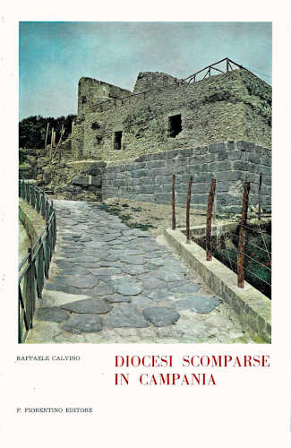 DIOCESI SCOMPARSE IN CAMPANIA. Cumae, Misenum, Liternum, Vicus Feniculensis, Volturnum - Raffaele Calvino