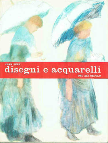 DISEGNI E ACQUARELLI DEL XIX SECOLO - Jean Selz DISEGNI E ACQUARELLI DEL XIX SECOLO - Jean Selz