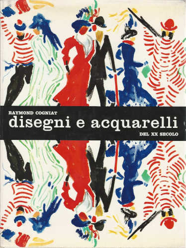 DISEGNI E ACQUARELLI DEL XX SECOLO - Raymond Cogniat DISEGNI E ACQUARELLI DEL XX SECOLO - Raymond Cogniat