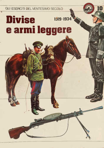 DIVISE E ARMI LEGGERE. 1919 - 1934 - N. 10 della Collana "Gli eserciti del ventesimo secolo". A cura di Franco Puddu