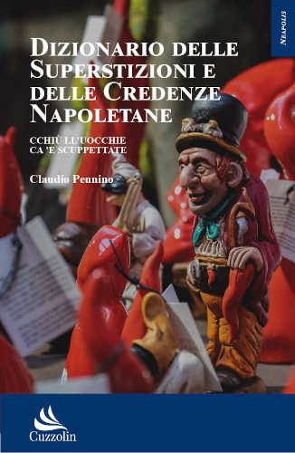DIZIONARIO DELLE SUPERSTIZIONI E DELLE CREDENZE NAPOLETANE - Claudio Pennino