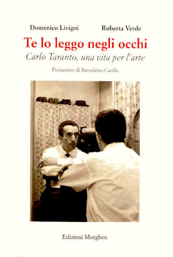 Domenico Livigni, Roberta Verde - TE LO LEGGO NEGLI OCCHI. Carlo Taranto, una vita per l'arte