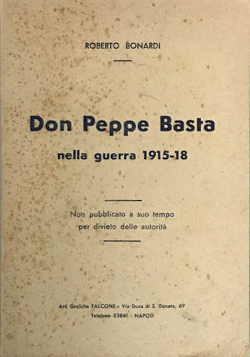 DON PEPPE BASTA nella guerra del 1915-18 - Roberto Bonardi