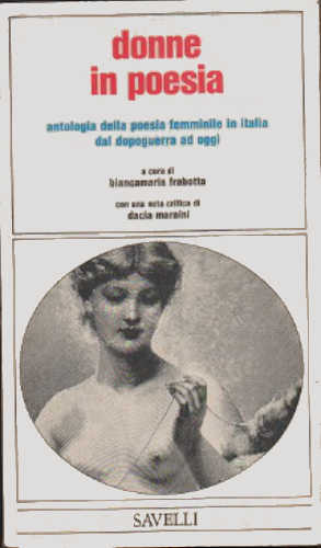 DONNE IN POESIA. Antologia della poesia femminile in Italia dal dopoguerra ad oggi - Biancamaria Frabotta