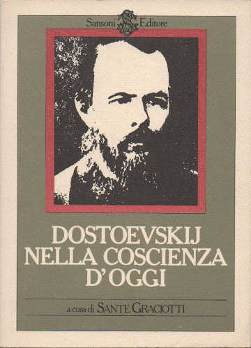 DOSTOEVSKIJ NELLA COSCIENZA D'OGGI - Sante Graciotti DOSTOEVSKIJ NELLA COSCIENZA D'OGGI - Sante Graciotti