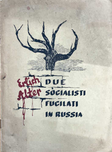 ERLICH, ALTER. DUE SOCIALISTI FUCILATI IN RUSSIA
