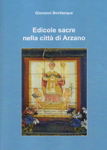 EDICOLE SACRE NELLA CITTÀ DI ARZANO - Giovanni Bevilacqua