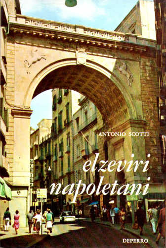 ELZEVIRI NAPOLETANI - Antonio Scotti ELZEVIRI NAPOLETANI - Antonio Scotti
