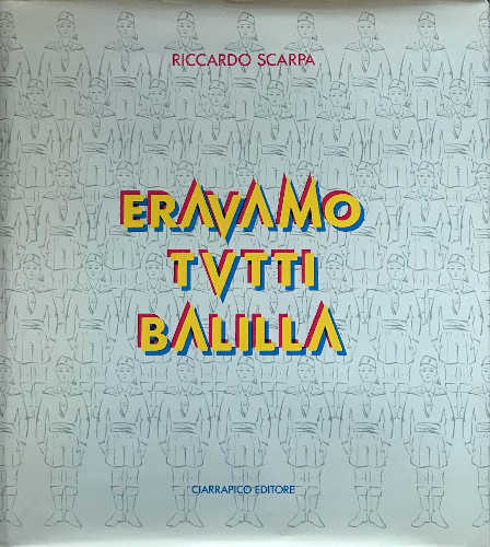 ERAVAMO TUTTI BALILLA - Riccardo Scarpa