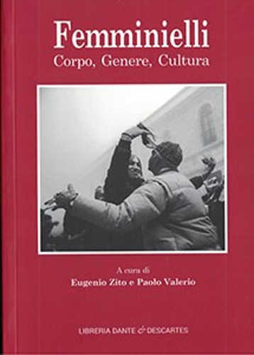 FEMMINIELLI. Corpo, genere, cultura - Eugenio Zito, Paolo Valerio FEMMINIELLI. Corpo, genere, cultura - Eugenio Zito, Paolo Valerio