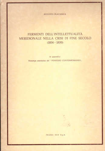 Fermenti dell'intelletualità meridionale nella crisi di fine secolo (1896 - 1899) - Augusto Placanica