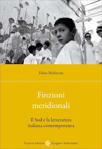 FINZIONI MERIDIONALI. Il Sud e la letteratura italiana contemporanea - Fabio Moliterni libro FINZIONI MERIDIONALI. Il Sud e la letteratura italiana contemporanea - Fabio Moliterni