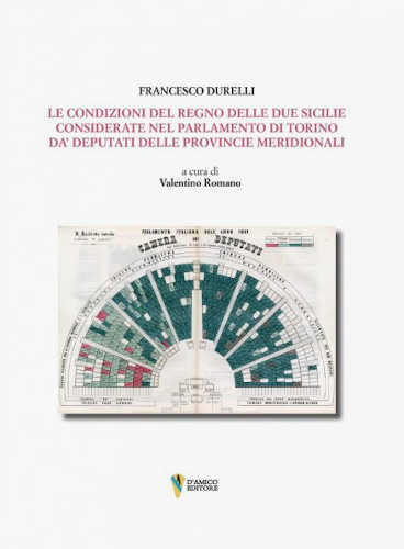 LE CONDIZIONI DEL REGNO DELLE DUE SICILIE CONSIDERATE NEL PARLAMENTO DI TORINO DA' DEPUTATI DELLE PROVINCIE MERIDIONALI - Francesco Durelli libro LE CONDIZIONI DEL REGNO DELLE DUE SICILIE CONSIDERATE NEL PARLAMENTO DI TORINO DA' DEPUTATI DELLE PROVINCIE MERIDIONALI - Francesco Durelli