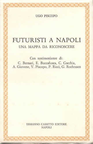 FUTURISTI A NAPOLI. Una mappa da riconoscere - Ugo Piscopo