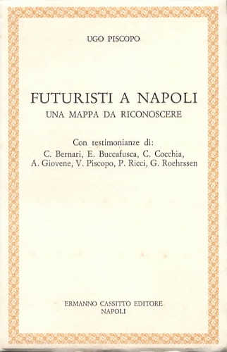 FUTURISTI A NAPOLI. Una mappa da riconoscere - Ugo Piscopo FUTURISTI A NAPOLI. Una mappa da riconoscere - Ugo Piscopo