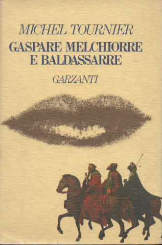 GASPARE MELCHIORRE E BALDASSARRE - Michel Tournier GASPARE MELCHIORRE E BALDASSARRE - Michel Tournier