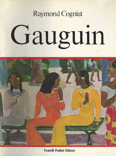 GAUGUIN - Daniel Wildenstein, Raymond Cogniat. Gli Impressionisti GAUGUIN - Daniel Wildenstein, Raymond Cogniat. Gli Impressionisti