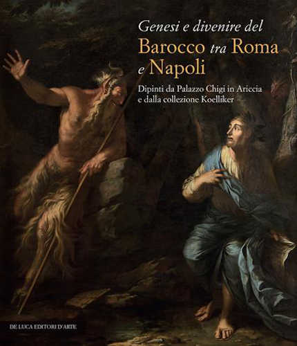 GENESI E DIVENIRE DEL BAROCCO TRA ROMA E NAPOLI. Dipinti da Palazzo Chigi in Ariccia e dalla collezione Koelliker - A cura di Francesco Petrucci libro GENESI E DIVENIRE DEL BAROCCO TRA ROMA E NAPOLI. Dipinti da Palazzo Chigi in Ariccia e dalla collezione Koelliker - A cura di Francesco Petrucci