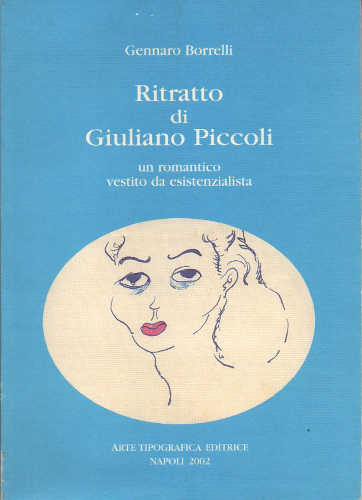 RITRATTO DI GIULIANO PICCOLI. Un romantico vestito da esistenzialista - Gennaro Borrelli libro RITRATTO DI GIULIANO PICCOLI. Un romantico vestito da esistenzialista - Gennaro Borrelli