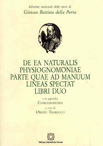 Giambattista Della Porta - DE EA NATURALIS PHYSIOGNOMONIAE PARTE QUALE AD MANUUM LINEAS SPECTAT LIBRI DUO - A cura di Oreste Trabucco libro Giambattista Della Porta - DE EA NATURALIS PHYSIOGNOMONIAE PARTE QUALE AD MANUUM LINEAS SPECTAT LIBRI DUO - A cura di Oreste Trabucco