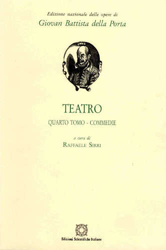 Giambattista Della Porta. TEATRO. Quarto tomo. Commedie: La Chiappinaria - La Furiosa - I duo fratelli simili - La tabernaria - A cura di Raffaele Sirri libro Giambattista Della Porta. TEATRO. Quarto tomo. Commedie: La Chiappinaria - La Furiosa - I duo fratelli simili - La tabernaria - A cura di Raffaele Sirri