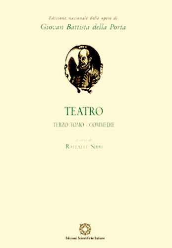 Giambattista Della Porta. TEATRO. Terzo tomo. Commedie: Gli duoi fratelli rivali, La Sorella, La Turca, Lo Astrologo, Il Moro - A cura di Raffaele Sirri libro Giambattista Della Porta. TEATRO. Terzo tomo. Commedie: Gli duoi fratelli rivali, La Sorella, La Turca, Lo Astrologo, Il Moro - A cura di Raffaele Sirri