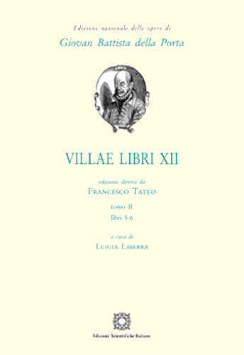 Giambattista Della Porta - VILLAE Libri XII - Tomo I - A cura di Francesco Tateo libro Giambattista Della Porta - VILLAE Libri XII - Tomo II - A cura di Luigia Laserra