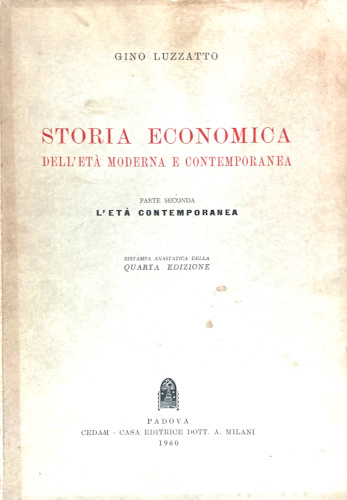 STORIA ECONOMICA DELL'ETA' MODERNA E CONTEMPORANEA Parte seconda. L'Eta' Contemporanea - Gino Luzzatto