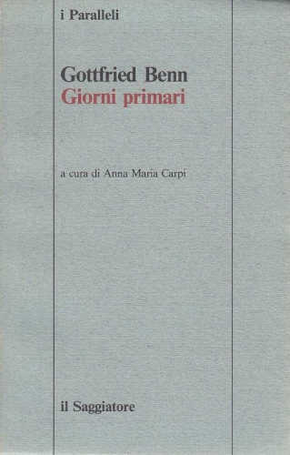 GIORNI PRIMARI - Gottfried Benn. A cura di Gottfried Benn GIORNI PRIMARI - Gottfried Benn. A cura di Gottfried Benn