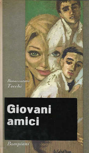 GIOVANI AMICI - Bonaventura Tecchi GIOVANI AMICI - Bonaventura Tecchi