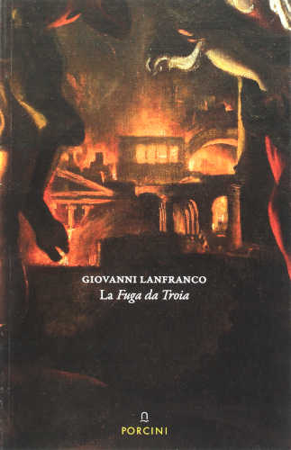 Giovanni Lanfranco. La fuga da Troia Erich Schleier e giuseppe porzio