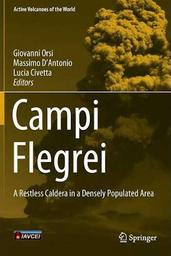 CAMPI FLEGREI. A restless caldera in a densely populated area - A cura di: Giovanni Orsi, Massimo D'Antonio, Lucia Civetta