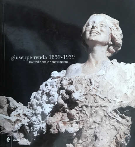 GIUSEPPE RENDA 1859 - 1939. Tra tradizione e rinnovamento - Diego Esposito