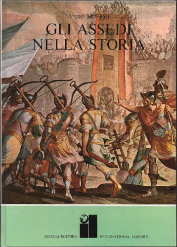 GLI ASSEDI NELLA STORIA - Vezio Melegari