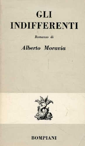 GLI INDIFFERENTI - Alberto Moravia GLI INDIFFERENTI - Alberto Moravia