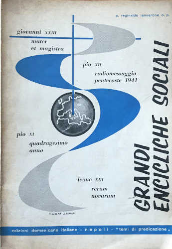 GRANDI ENCICLICHE SOCIALI - P. Reginaldo Iannarone O. P. GRANDI ENCICLICHE SOCIALI - P. Reginaldo Iannarone O. P.